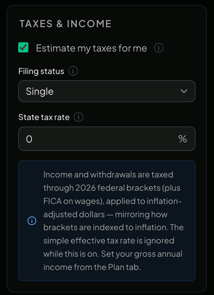 the Taxes & Income settings with Estimate my taxes for me turned on and filing status Single, so ifso taxes income and withdrawals through the real federal brackets